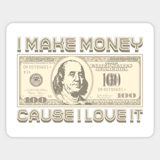 I Make Money - Cause I Love It (Sepia) Sticker